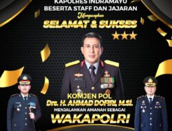 KAPOLRES INDRAMAYU BESERTA STAFF DAN JAJARAN MENGUCAPKAN SELAMAT DAN SUKSES – KOMJEN POL Drs. H. AHMAD DOFIRI, M.Si, MENJALANKAN AMANAH SEBAGAI WAKAPOLRI